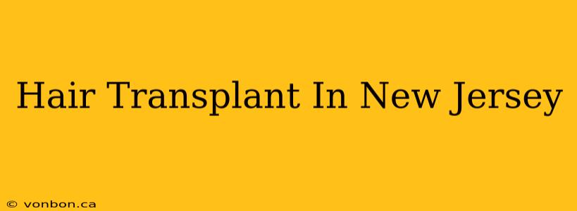 Hair Transplant In New Jersey