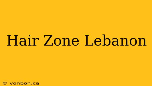 Hair Zone Lebanon