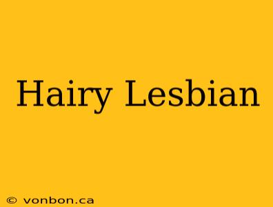 Hairy Lesbian