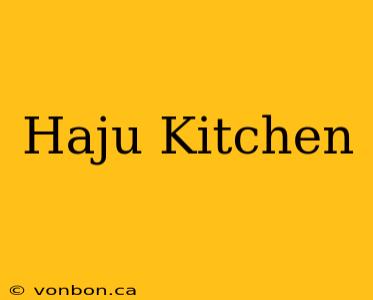 Haju Kitchen