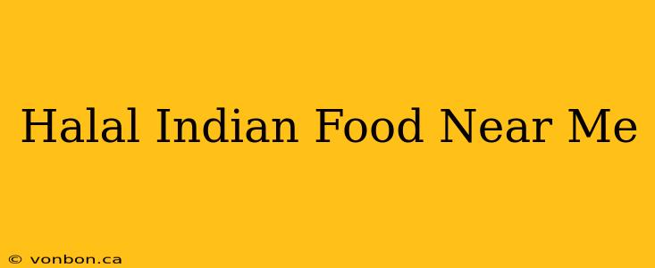 Halal Indian Food Near Me