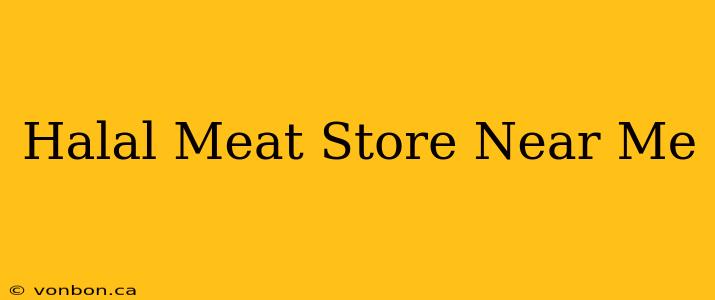 Halal Meat Store Near Me