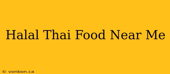 Halal Thai Food Near Me