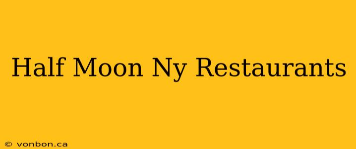 Half Moon Ny Restaurants