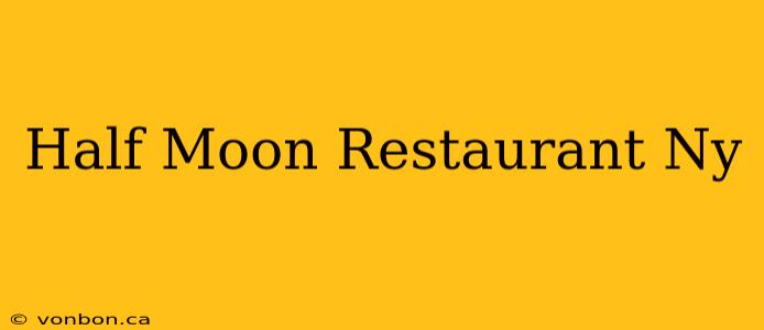 Half Moon Restaurant Ny