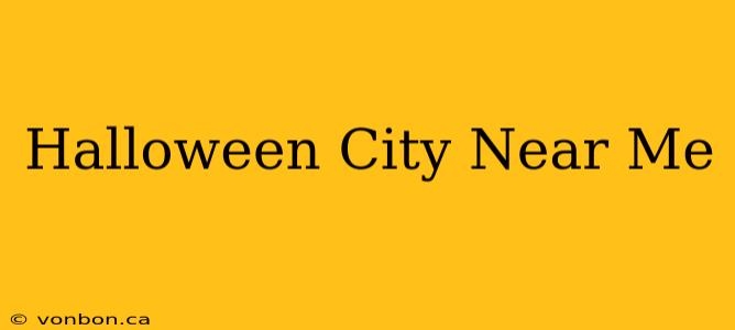 Halloween City Near Me