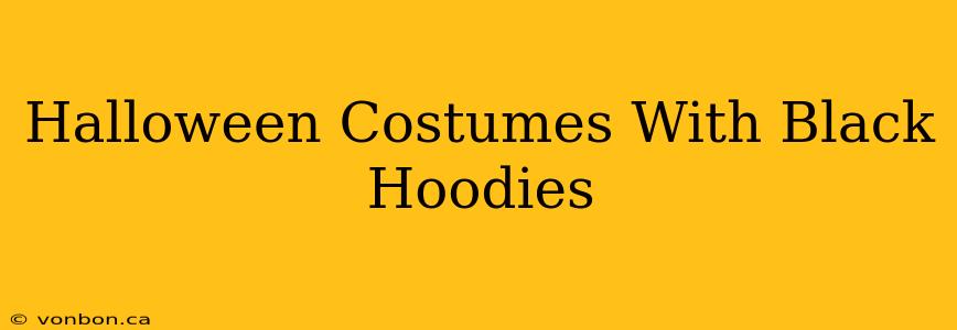 Halloween Costumes With Black Hoodies