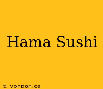 Hama Sushi