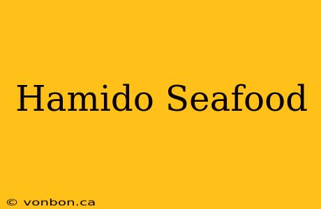 Hamido Seafood