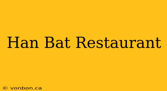 Han Bat Restaurant