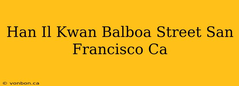 Han Il Kwan Balboa Street San Francisco Ca