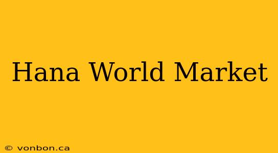 Hana World Market