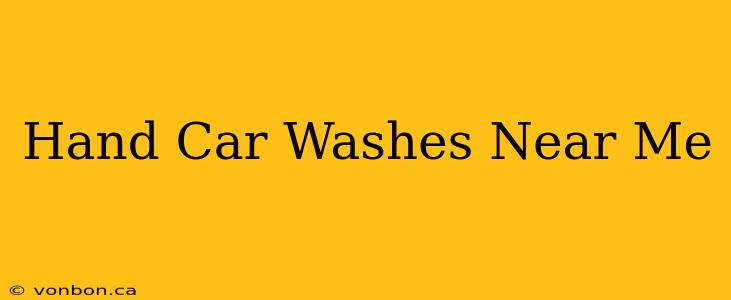 Hand Car Washes Near Me