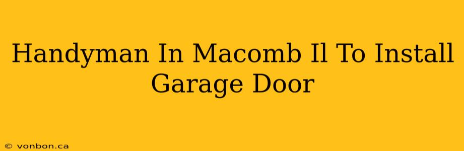 Handyman In Macomb Il To Install Garage Door