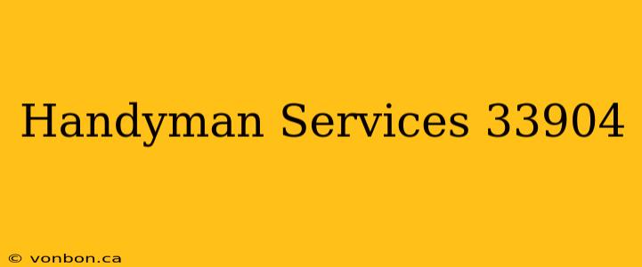 Handyman Services 33904