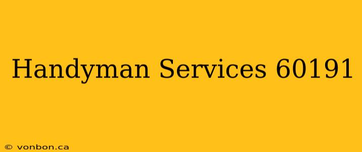 Handyman Services 60191