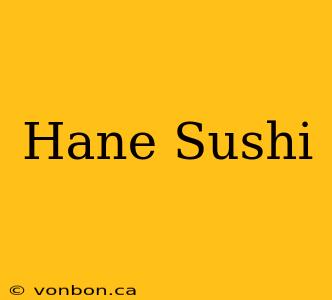 Hane Sushi