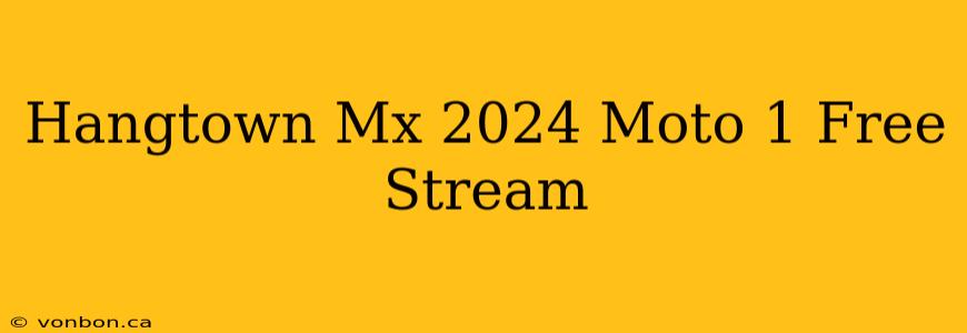 Hangtown Mx 2024 Moto 1 Free Stream