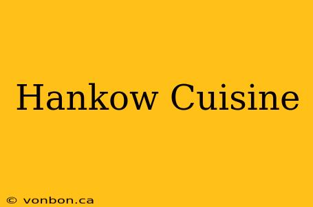 Hankow Cuisine