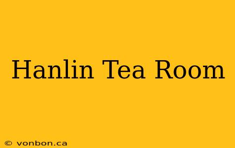 Hanlin Tea Room