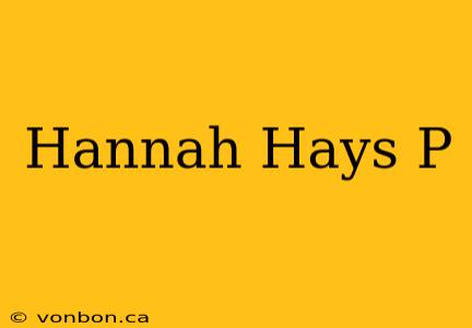 Hannah Hays P