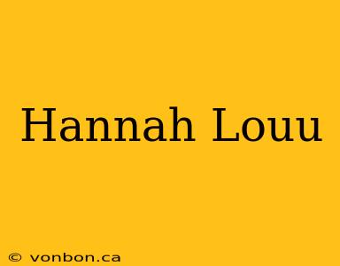 Hannah Louu