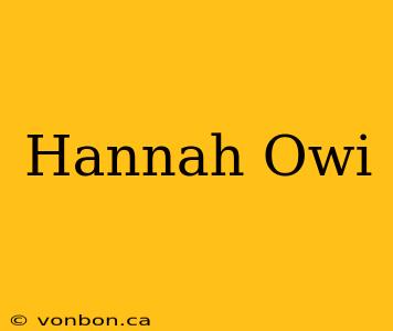 Hannah Owi