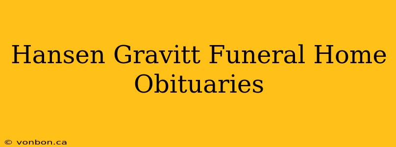 Hansen Gravitt Funeral Home Obituaries