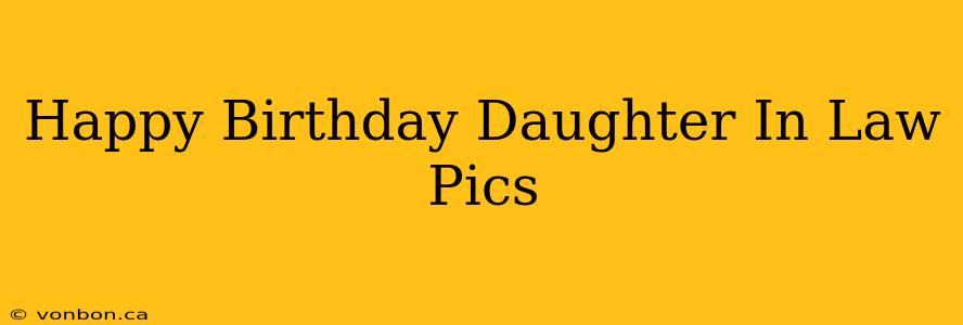 Happy Birthday Daughter In Law Pics