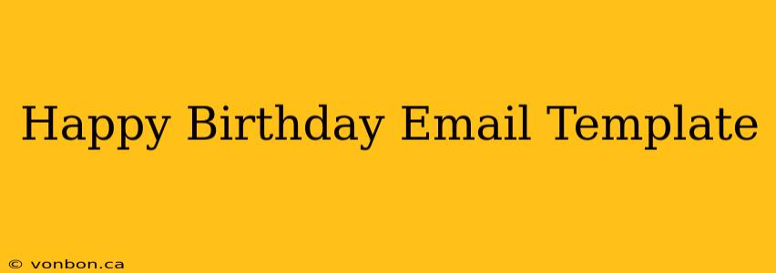 Happy Birthday Email Template