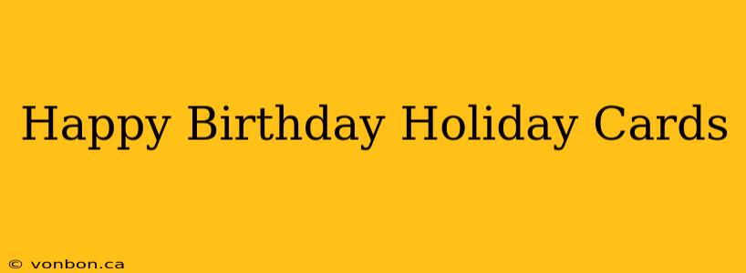 Happy Birthday Holiday Cards