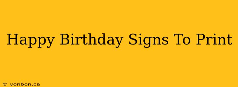 Happy Birthday Signs To Print