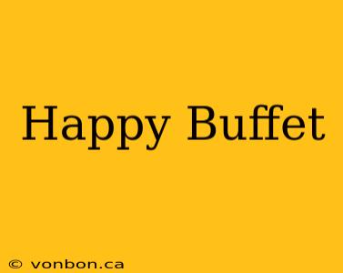 Happy Buffet