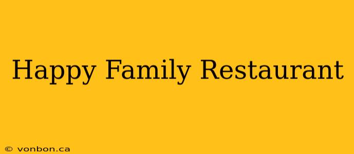 Happy Family Restaurant