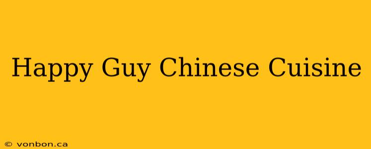 Happy Guy Chinese Cuisine