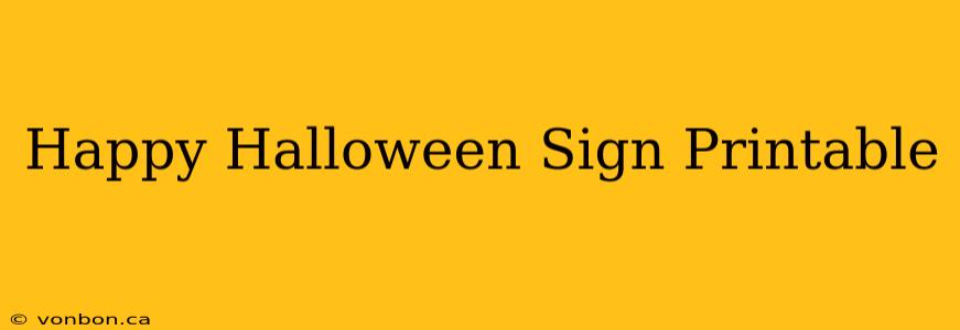 Happy Halloween Sign Printable