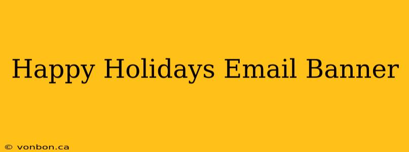 Happy Holidays Email Banner