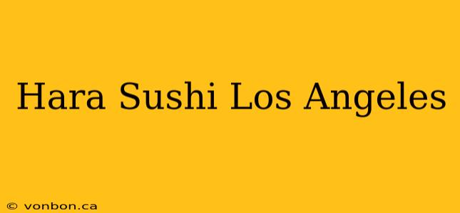 Hara Sushi Los Angeles