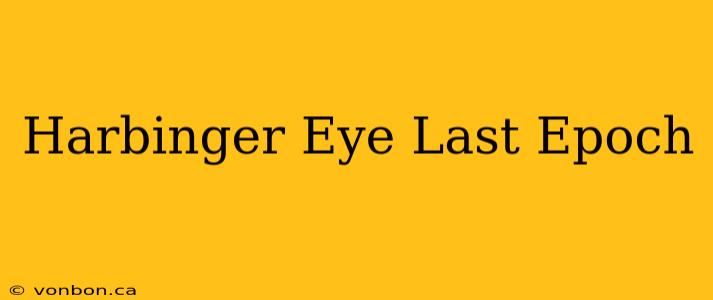 Harbinger Eye Last Epoch