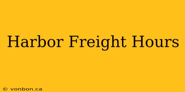 Harbor Freight Hours