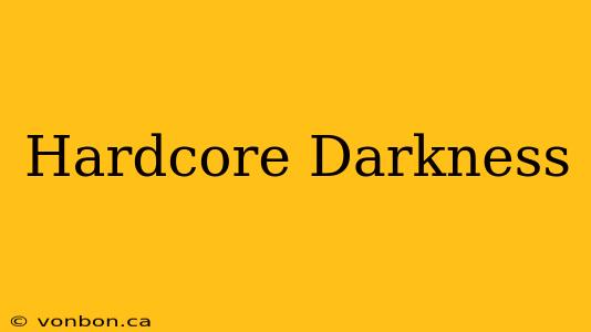 Hardcore Darkness