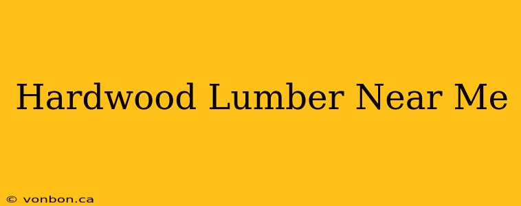 Hardwood Lumber Near Me