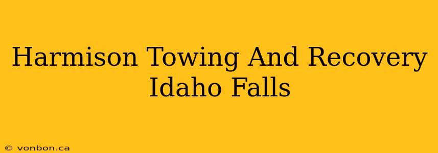 Harmison Towing And Recovery Idaho Falls