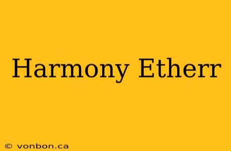 Harmony Etherr