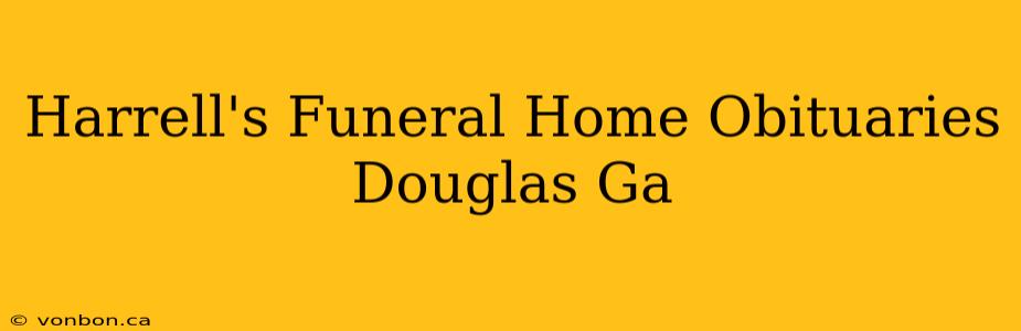 Harrell's Funeral Home Obituaries Douglas Ga