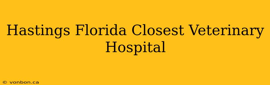 Hastings Florida Closest Veterinary Hospital