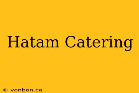 Hatam Catering