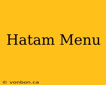 Hatam Menu