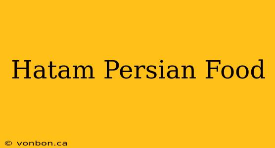 Hatam Persian Food