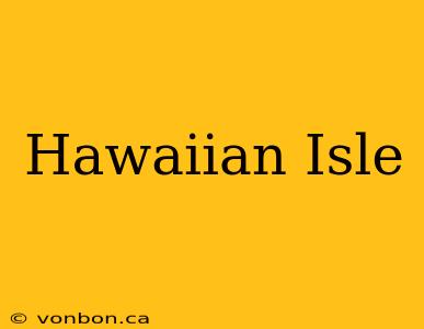 Hawaiian Isle